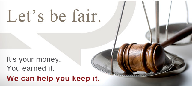 Let's be fair. It's your money. You earned it. We can help you keep it.