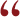 Opening quotation mark